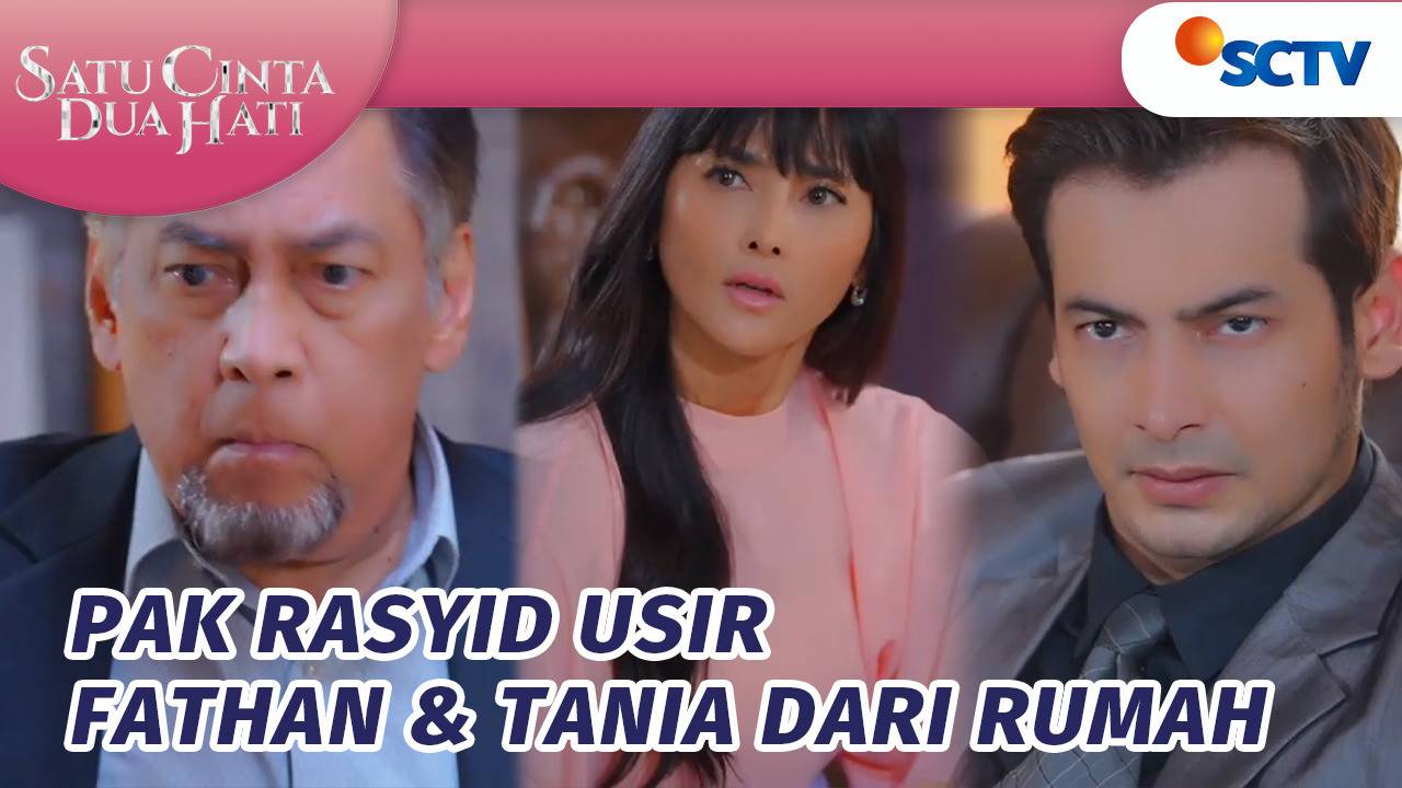 Satu Cinta Dua Hati - Muak Dengan Ulah Mereka, Pak Rasyid Usir Fathan ...