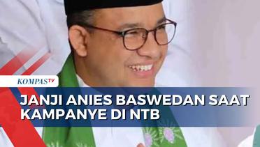 Janji Anies Jika Jadi Presiden: Lanjutkan Program Pembangunan Positif di NTB
