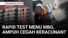 Rapid Test Sampel Menu MBG, Ampuh Cegah Keracunan? | Liputan 6
