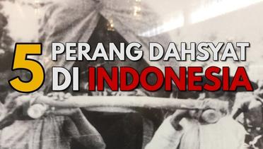 5 Perang Maha Dahsyat yang Pernah Terjadi Indonesia