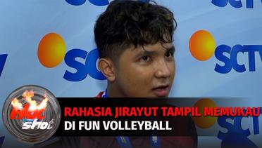 Apa Rahasia Jirayut Tampil Memukau Di Fun Volleyball? | Hot Shot