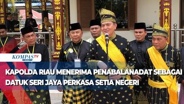 Kapolda Riau Menerima Penabalan Adat Sebagai Datuk Seri Jaya Perkasa Setia Negeri