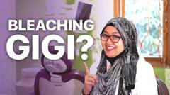 BLEACHING GIGI : Pertanyaan yang sering ditanyakan tentang Bleaching Gigi