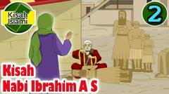 Kisah Nabi Ibrahim A S part 2 | Kisah Islami Channel