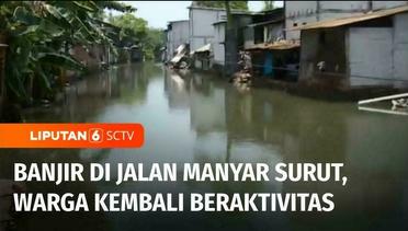 Meski Debit di Kali Air Masih Tinggi, Banjir di Jalan Manyar Sudah Surut | Liputan 6