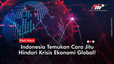 Indonesia Sudah Temukan Cara Jitu Hindari Krisis Ekonomi Global Tahun Depan | Flash News