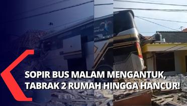 Bus Malam Tabrak 2 Rumah Warga, Sebabkan Kerugian Jutaan Rupiah