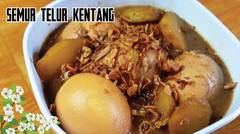 RESEP SEMUR TELUR KENTANG PALING MUDAH DAN ENAK, DENGAN KUAH YANG GURIH !!