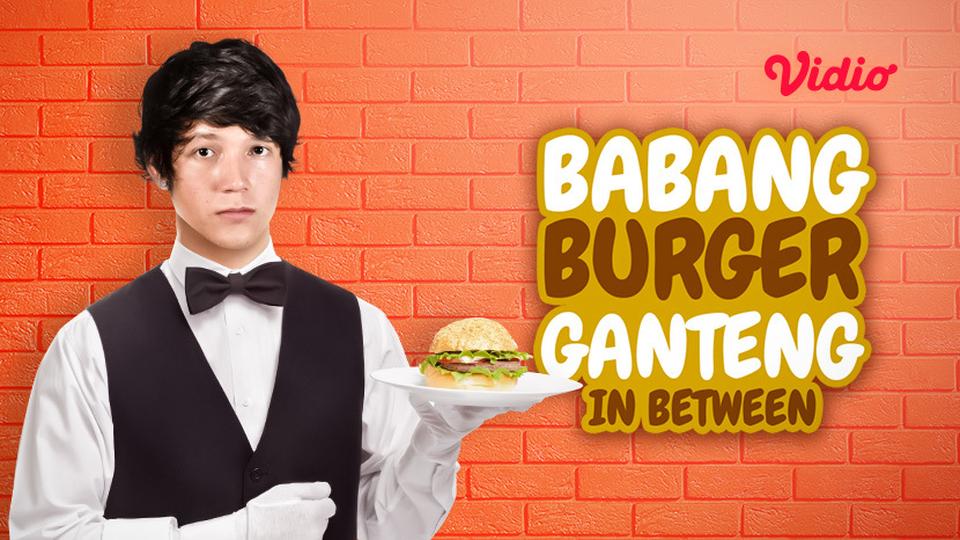 Babang Burger Ganteng In Between