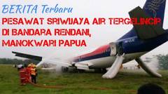 Pesawat Sriwijaya Air Tergelincir di Bandara Rendani, Manokwari Papua.