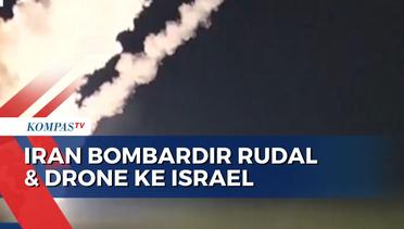 Serangan Balik, Iran Bombardir Rudal dan Drone ke Israel