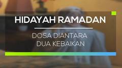 Hidayah Ramadan - Dosa Diantara Dua Kebaikan