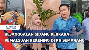Kejanggalan Sidang Perkara Pemalsuan Rekening di Pengadilan Negeri Semarang