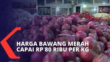 Harga Bawang Merah Capai Rp 80 Ribu Per Kg, Para Pengusaha Rumah Makan Mengeluh