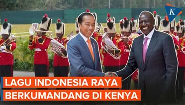 Lagu Indonesia Raya Berkumandang Saat Jokowi Bertemu Presiden Kenya