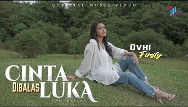 Ovhi Firsty - CINTA DIBALAS LUKA ( Official Music Video )
