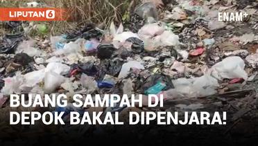 Buang Sampah Sembarangan di Depok Bakal Dipenjara 12 Tahun!