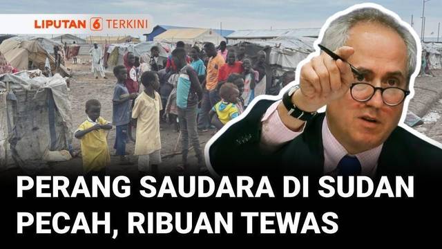Perang Saudara di Sudan Pecah, PBB Desak Bantuan Negara-Negara Dunia | Liputan 6