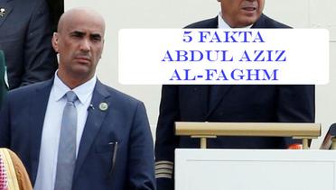 5 Fakta Abdul Aziz Al-Faghm