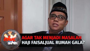 Haji Faisal Akan Putuskan Menjual Rumah Gala Jika Selalu Dipermasalahkan | Halo Selebriti