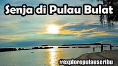 [Explore Pulau Seribu] Bersama Senja dan Sunset di Pulau Bulat