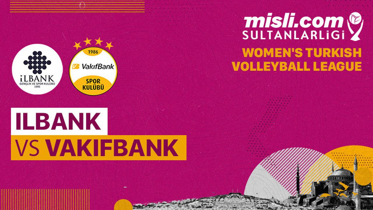 Full Match Ilbank vs Vakifbank Turkish Women's Volleyball League
