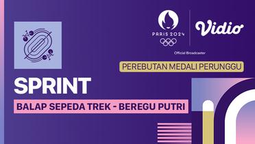 Sprint Beregu Putri - Medali Perunggu - Balap Sepeda Trek - Full Match | Olympic Games Paris 2024