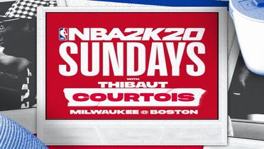NBA2K SUNDAYS with Thibaut Courtois EPISODE 2- Milwaukee @ Boston
