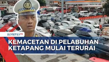 Update Macet Panjang di Pelabuhan Ketapang, Polisi: Kemacetan Sudah Mulai Terurai