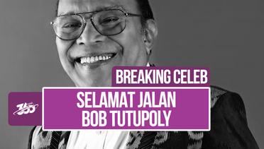 Breaking Celeb! Bob Tutupoly Meninggal Dunia