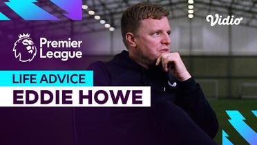 Life Advice - Eddie Howe - Premier League 2023-24