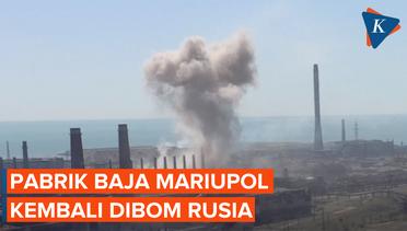 Pabrik Baja Azovstal Mariupol Kembali Dibom Rusia