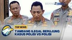 TOP REVIEW - Tambang Ilegal Berujung Kasus Polisi VS Polisi