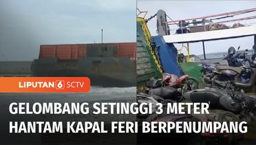 Waspada, Cuaca Ekstrem! Kapal Feri Dihantam Ombak Setinggi 3 Meter di Baubau | Liputan 6