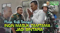 Mimpi Raffi Terwujud, Ingin Masuk Tamtama Jadi Bintara | BULETIN TNI AD⁣