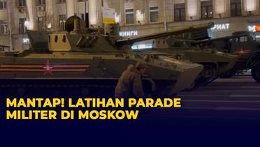 Jelang 9 Mei, Rusia Gelar Latihan Parade Militer di Moskow