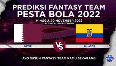 Prediksi Fantasy Pesta Bola 2022 : Qatar vs Equador