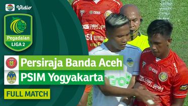 Persiraja Banda Aceh Vs PSIM Yogyakarta - Full Match | Pegadaian Liga 2 2023/24