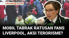Mobil Seruduk Kerumunan Fans Liverpool Lukai Puluhan Orang, Serangan Teroris | Liputan 6