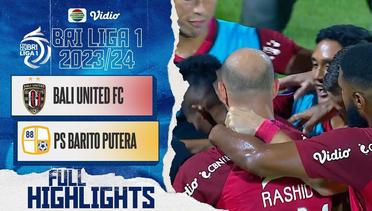 Full Highlights - Bali United FC VS PS Barito Putera | BRI Liga 1 2023/2024