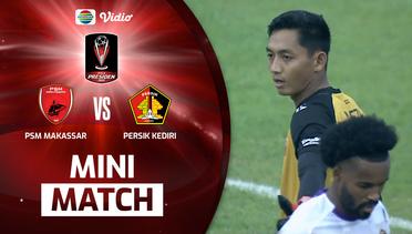 Mini Match - PSM Makassar VS Persik Kediri | Piala Presiden 2022