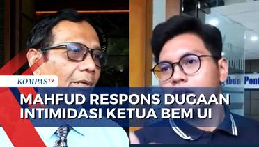 Mahfud MD Akan Kirim Tim Usut Dugaan Intimidasi Ketua BEM UI dan Keluarganya!