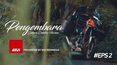 PENGEMBARA - Ep. 2 by GIVI EXPLORER Ride to HU Indonesia 2017