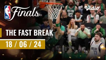 The Fast Break | Cuplikan Pertandingan 18 Juni 2024 | NBA Finals 2023/24