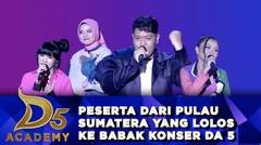 Keren-keren! Apakah Nanti Juara D'Academy 5 Berasal dari Pulai Sumetera?