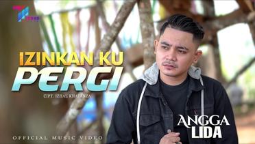 Izinkan Ku Pergi - Angga Lida ( Official Music Video )