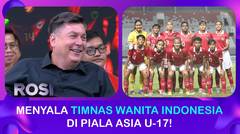 PSSI Gratiskan Tiket Pertandingan, Ayo Dukung Timnas Wanita Indonesia di Piala Asia U-17! | ROSI