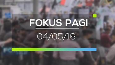 Fokus Pagi - 04/05/16