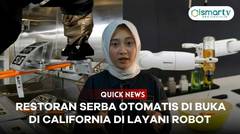 QUICK NEWS: RESTORAN SERBA OTOMATIS DIBUKA DI CALIFORNIA, DILAYANI ROBOT