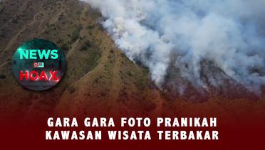 Foto Pranikah Sebabkan Kawasan Wisata Terbakar | NEWS OR HOAX